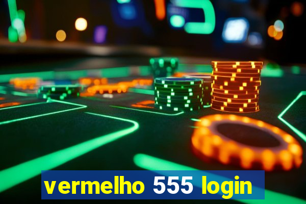 vermelho 555 login